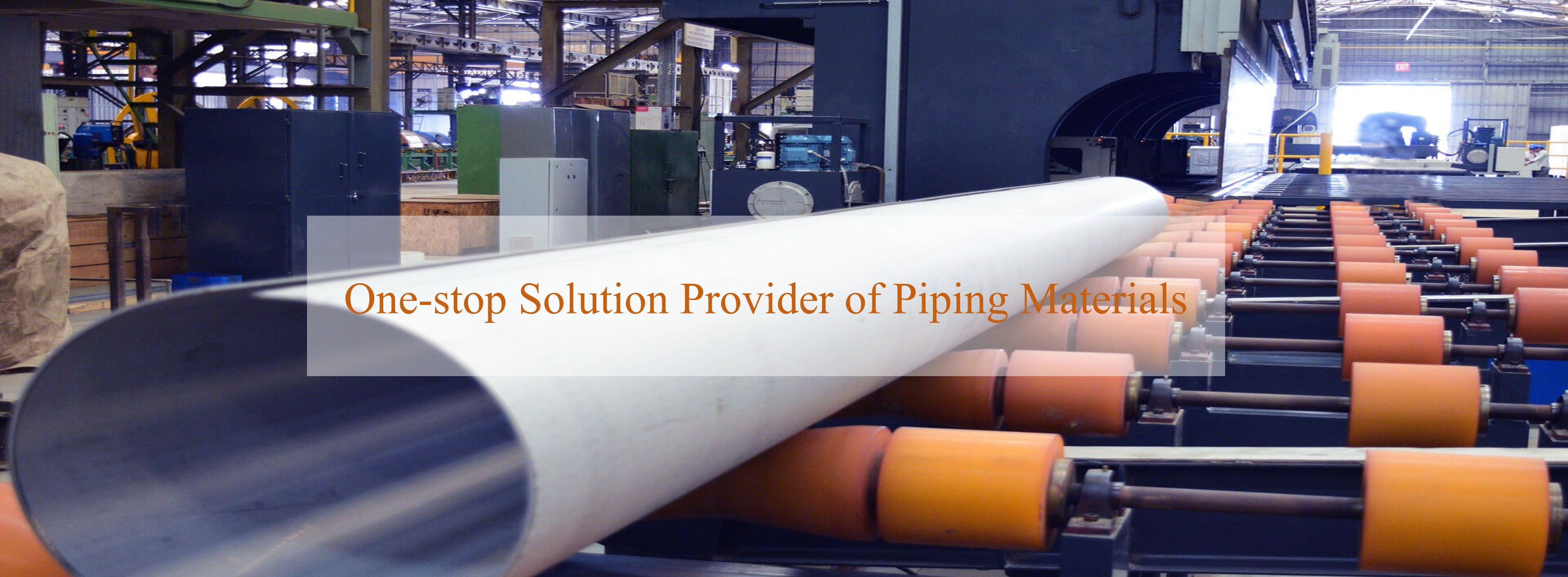 One-stop Solution Provider of Piping Materials